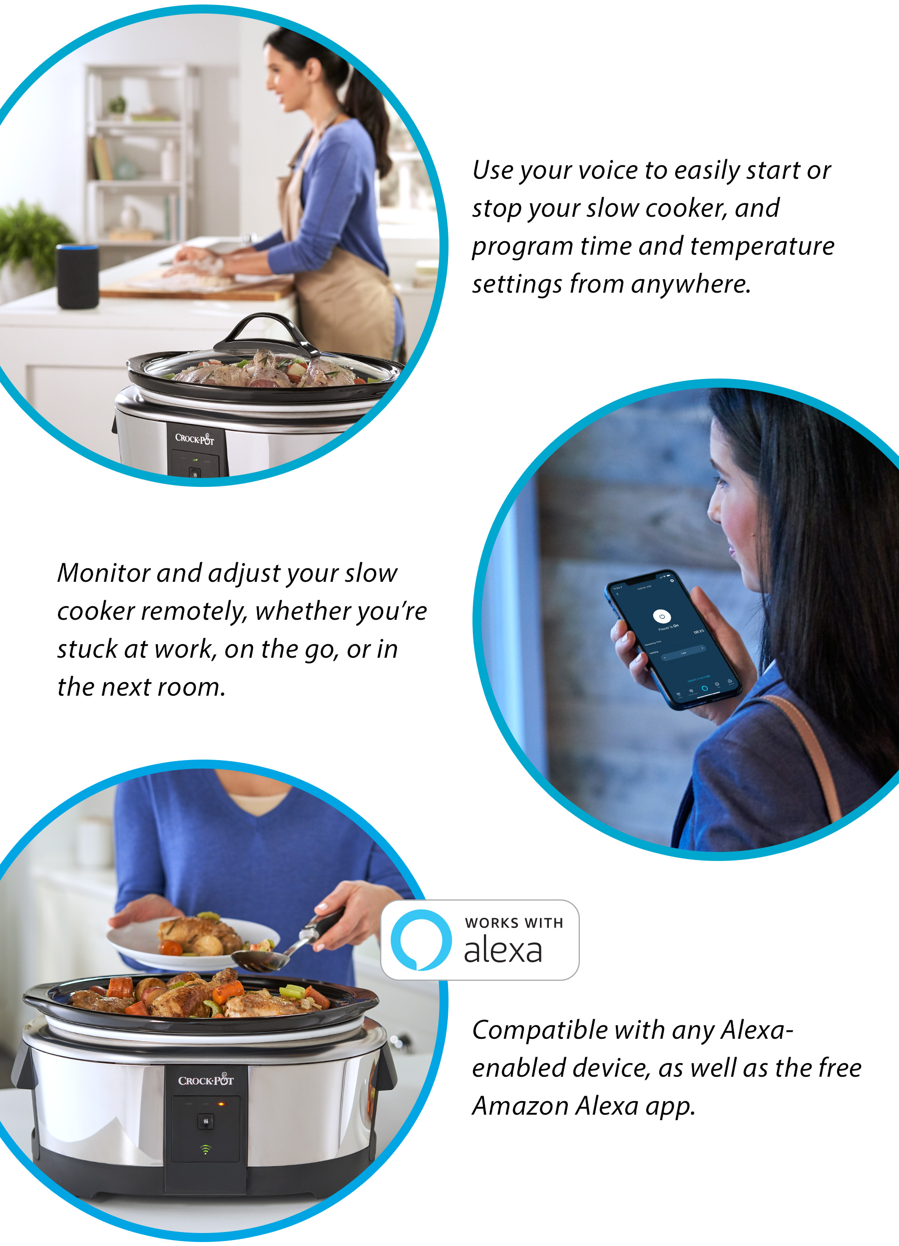 Use your voice to easily start or stop your slow cooker, and program time and temperature settings from anywhere