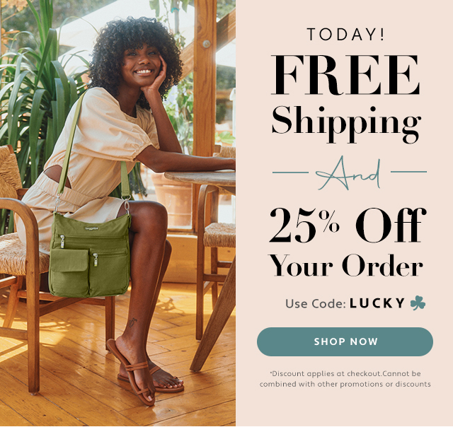  TODAY! FRELE Shipping 25% Off Your Order Use Code: LUCKY o 