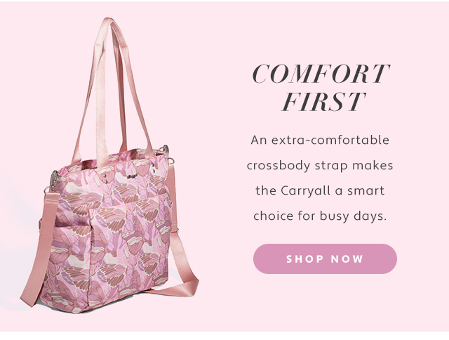  COMFORT FIRST An extra-comfortable crossbody strap makes the Carryall a smart choice for busy days. 