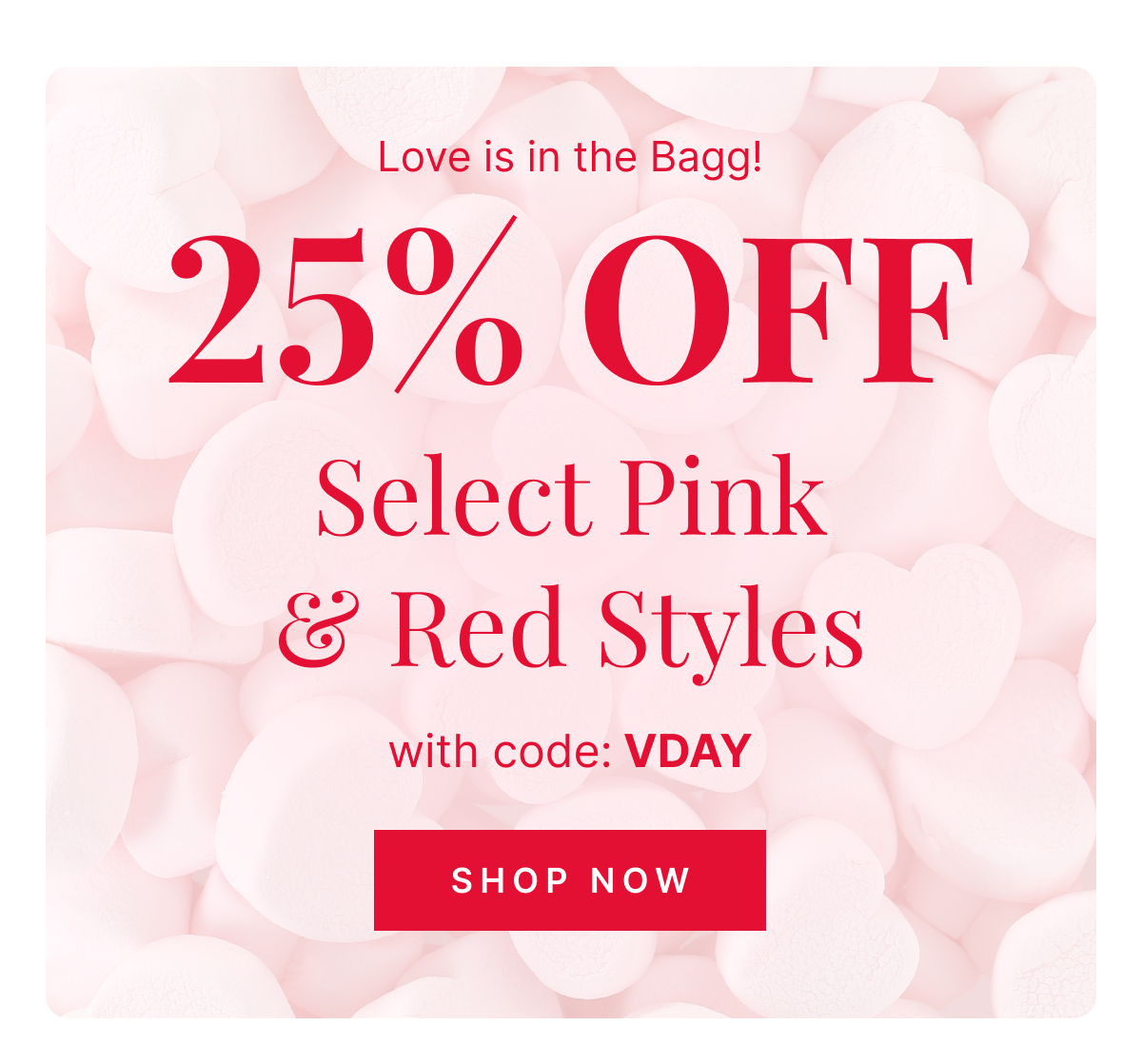 25% off Pink and Red Styles