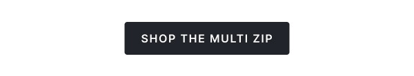 Shop Multi Zip >