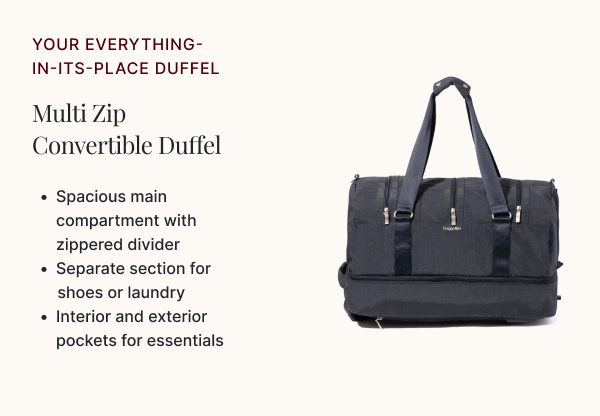 Multi Zip Convertible Duffel >