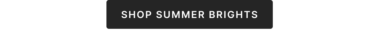 Shop Summer Brights >