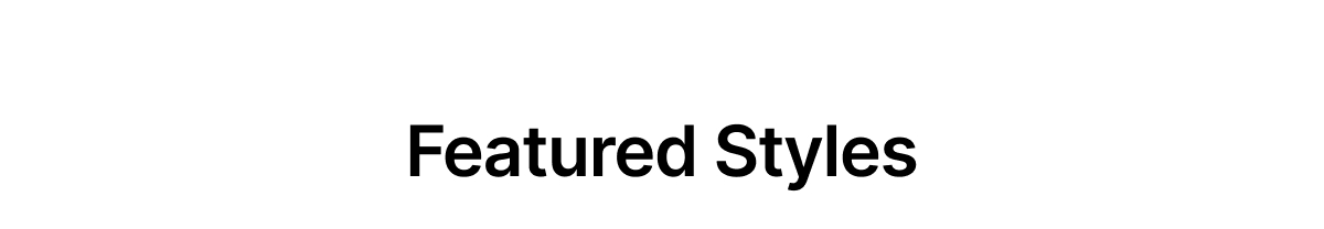 Featured Styles