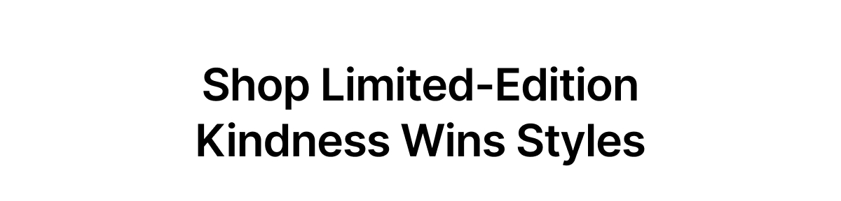 Kindness Wins Styles