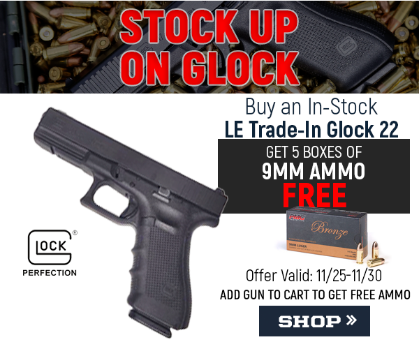 Buy an LE Trade-In Glock get 5 FREE Boxes of ammo