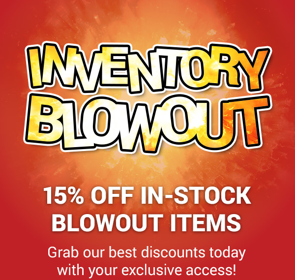15 Percent Off Inventory Blowout, Shop Now