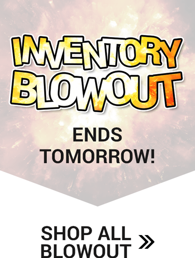  ENDS TOMORROW! SHOP ALL , BLOWOUT 