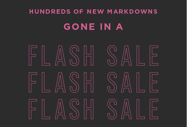 Hundreds of new markdowns gone in a flash sale