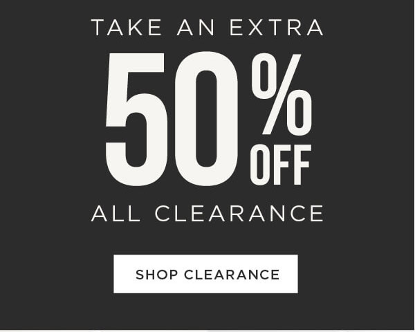 Take an extra 50% off all clearance. Shop clearance