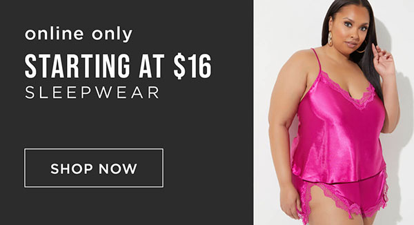 Online only. Sleepwear starting at $16. Shop now