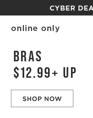 Cyber deals in July! Online only. Bras $12.99 and up. Shop now