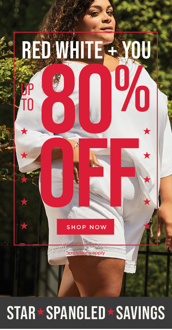 Online only. Red white and you. Up to 80% off. Shop now