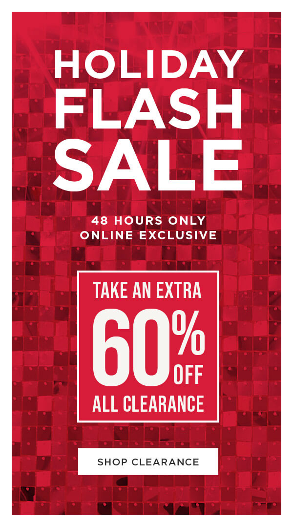 Online only. 48 hours only. Take an extra 60% off all clearance. Shop clearance