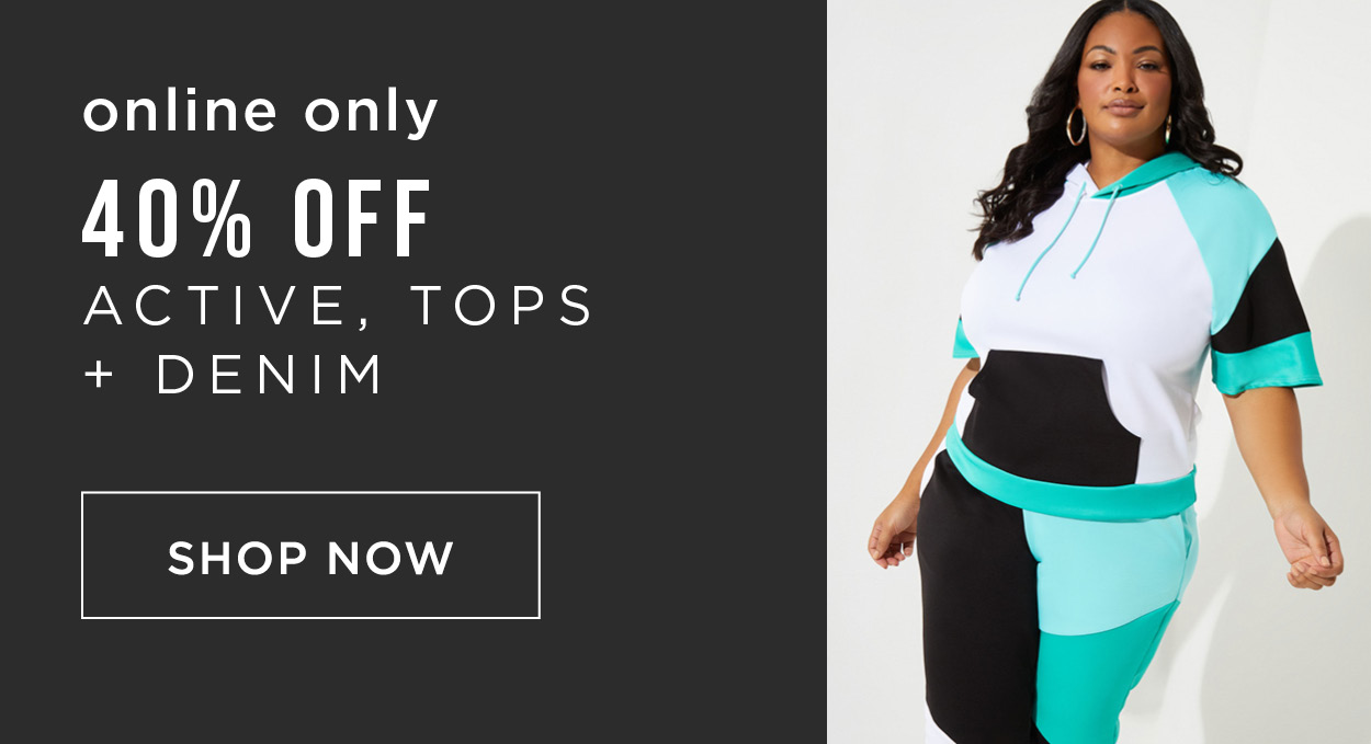 Online only. 40% off active, tops and denim. Shop now