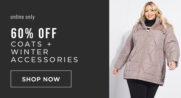 Online only. 60% off coats + winter accessories. Shop now