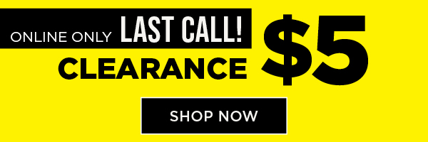 Online only. Last call! $5 clearance. Shop now