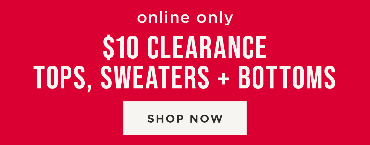 Online only. $10 clearance. Shop now