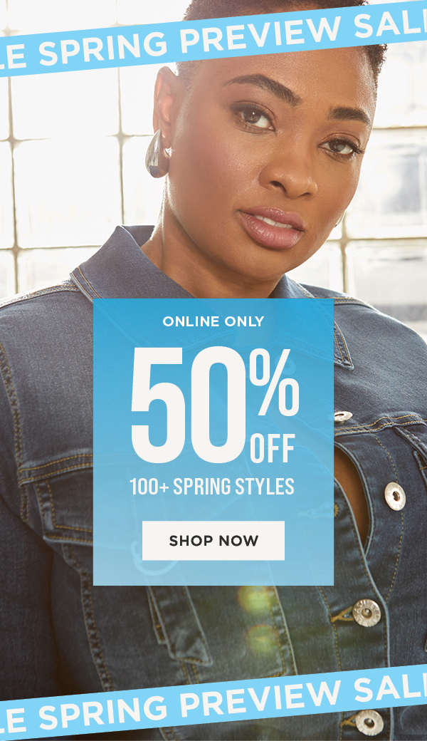 Online only. 50% off spring styles. Shop now