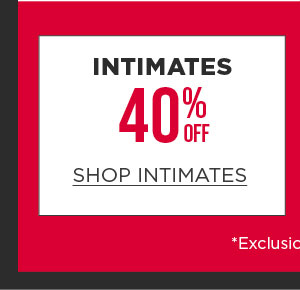 In-store and online. Wear now sale. 40% off intimates