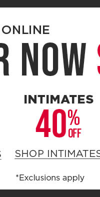 In-store and online. Wear now sale. 40% off intimates