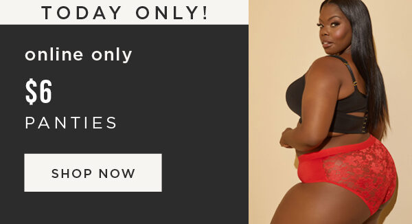 TODAY ONLY! Online only. $6 panties. Shop now