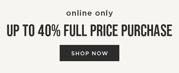 Up to 40% off full price styles. Shop now