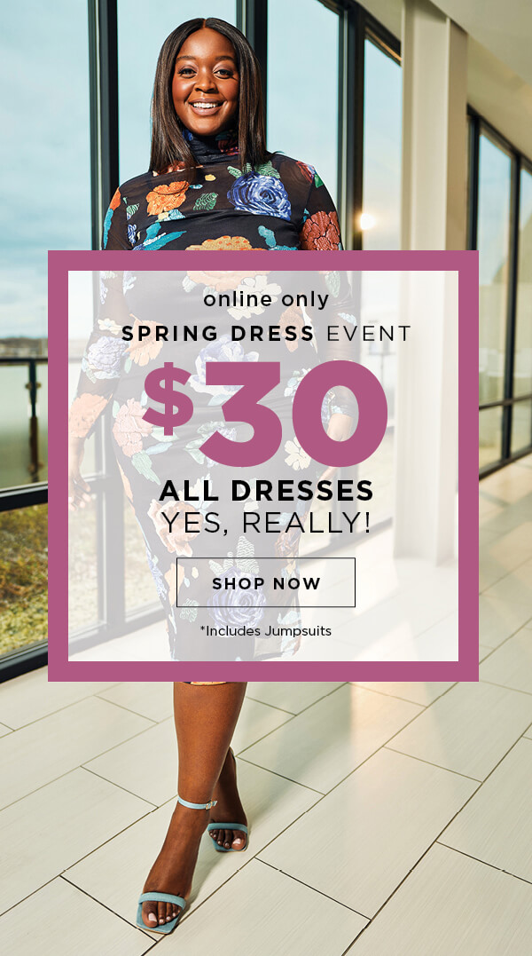 Spring Dress Event. Online only. $30 All Dresses