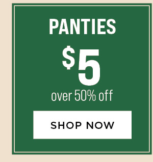 Panties $5. Over 50% Off.