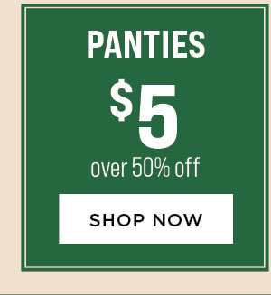 Panties $5. Over 50% Off.