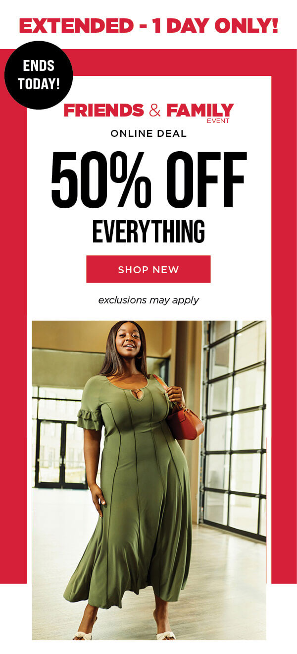 Online only. Friends and family. 50% off everything. Exclusions may apply. Shop new