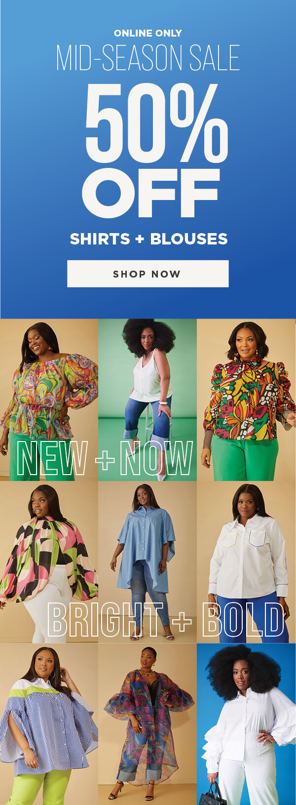 Online Only. Mid-Season Sale. 50% Off Shirts & Blouses