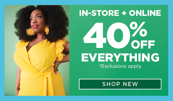 In-Store & Online. 40% off everything.