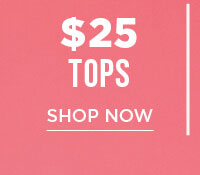 $25 tops