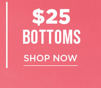 $25 bottoms