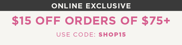 Online exclusive. $15 off $75+ with code: SHOP15