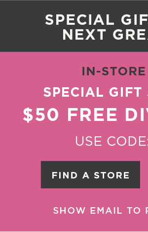 In-store and online. $50 free diva dollars with code: ASXDDA5. Find a store