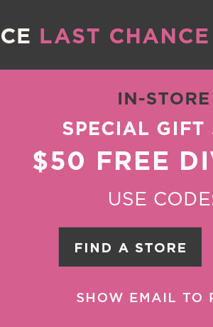 In-store and online. $50 free diva dollars with code: ASXDDA5. Find a store