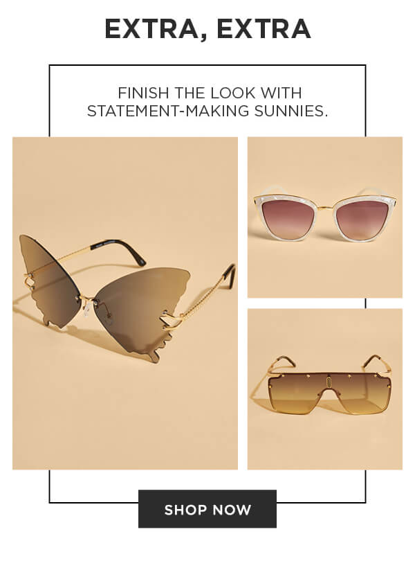 Extra, Extra. Sunglasses. Shop now