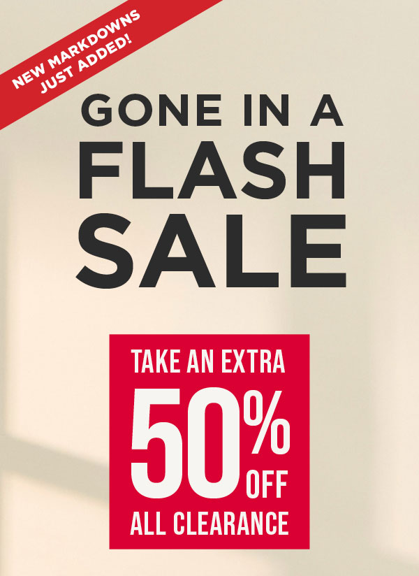 Online exclusive. Take an extra 50% off all clearance