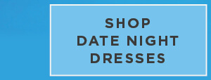 Shop Date Night Dresses