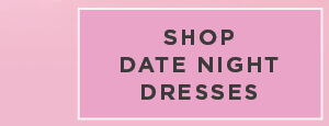 Shop Date Night Dresses