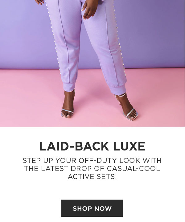 Laid Back Luxe. Shop Now