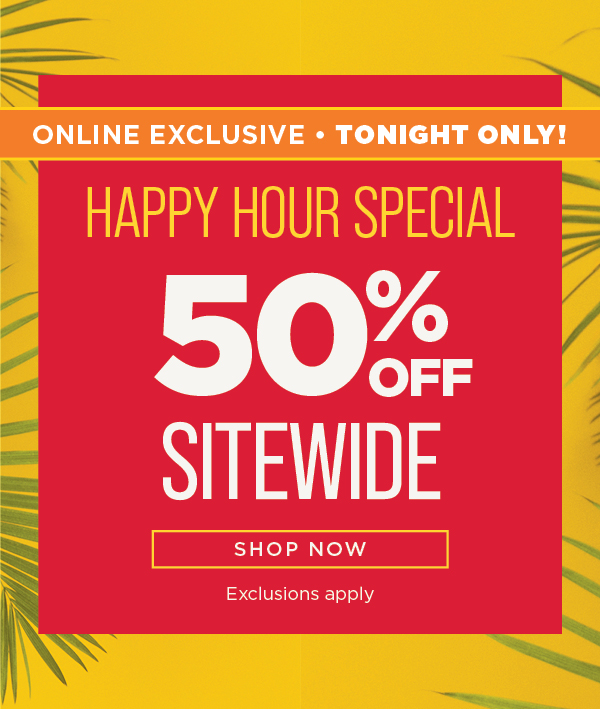 Online only. Tonight only. Extra 50% Off Sitewide. Shop New