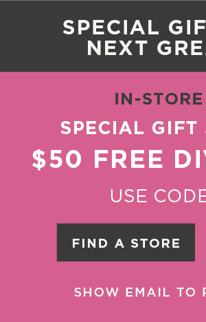 In-store and online. $50 free diva dollars Find a store