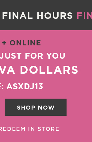 In-store and online. $50 free diva dollars with code ASXDJ13. Shop now