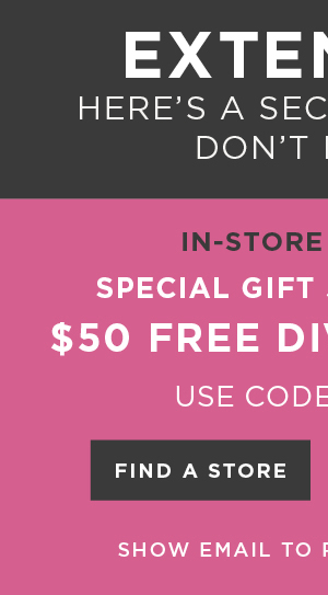 In-store and online. $50 free diva dollars with code: ASXDJ13. Find a store
