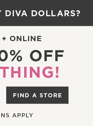 In-store and online. Take 30% off everything. Find a store