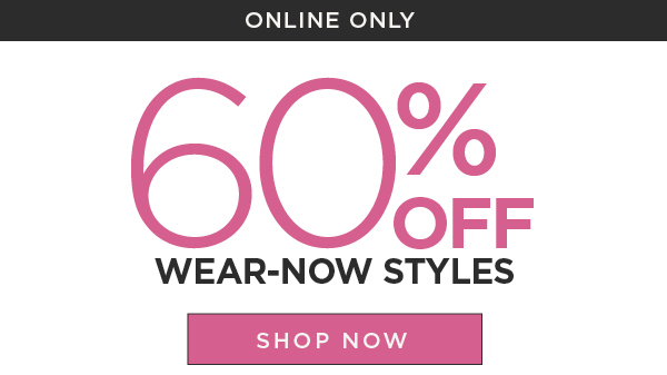60% Off Wear-Now Styles