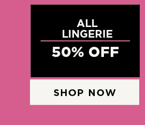 50% off All Lingerie